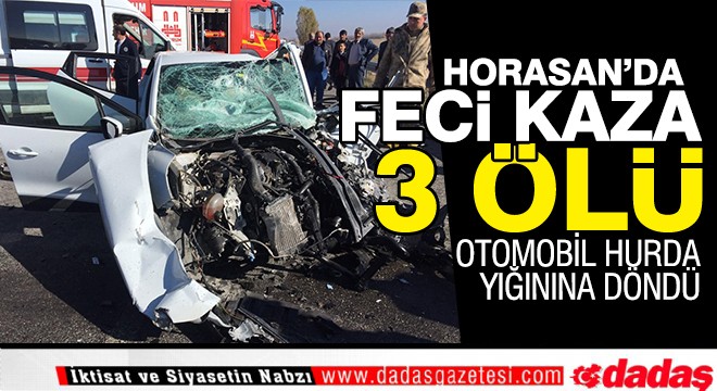 Horasan'da feci kaza: 3 ölü 